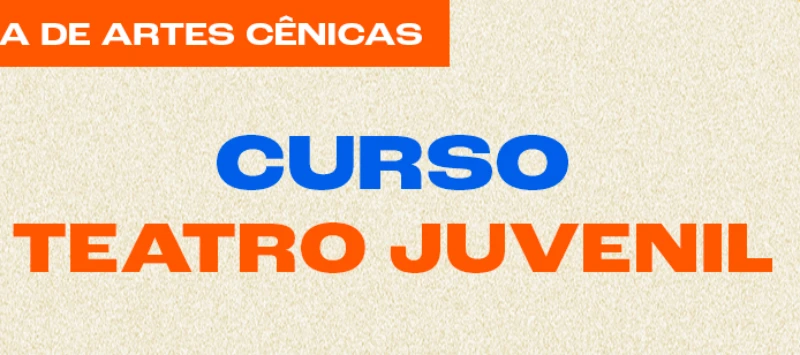 Teatro Juvenil ( Sexta | 18h às 20h | 12 a 17 anos)