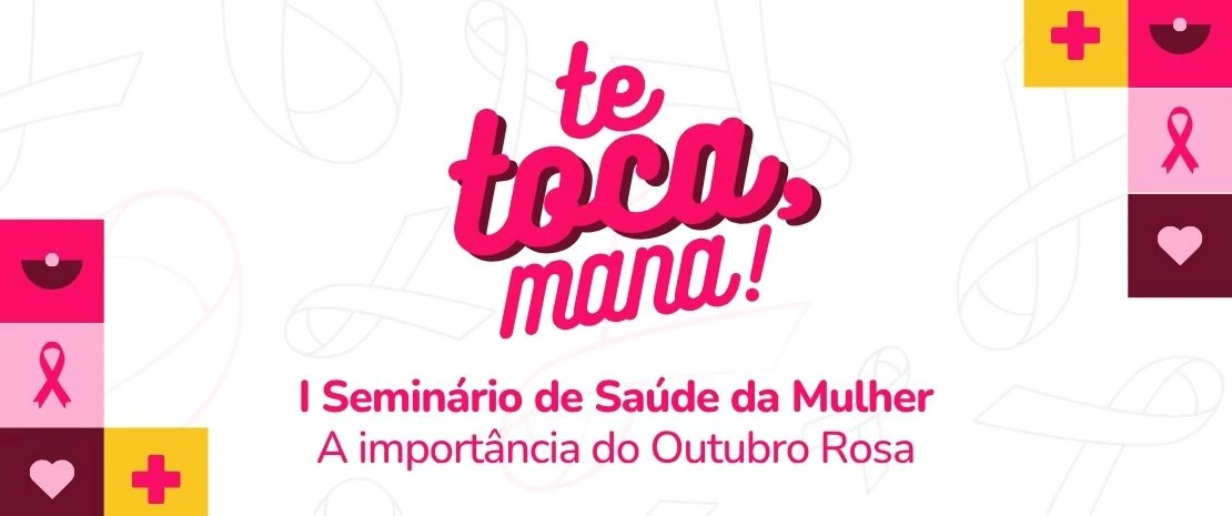 I Seminário de Saúde da Mulher - A Importância do Outubro Rosa